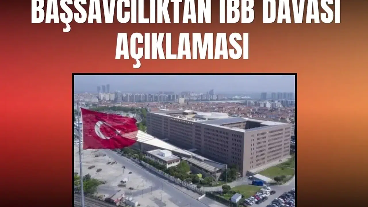 Başsavcılıktan İBB davası sanığı E.U. hakkındaki iddialara yalanlama