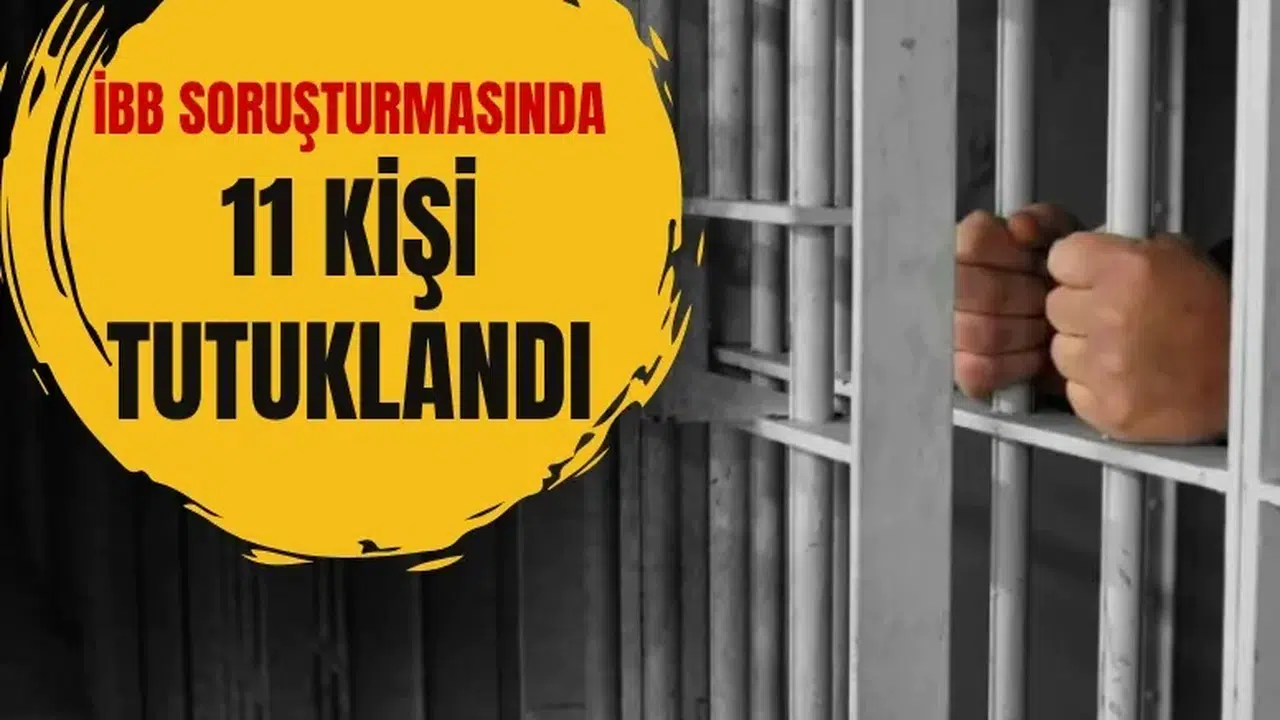 İBB ihalelerindeki usulsüzlük soruşturmasında 11 kişi tutuklandı