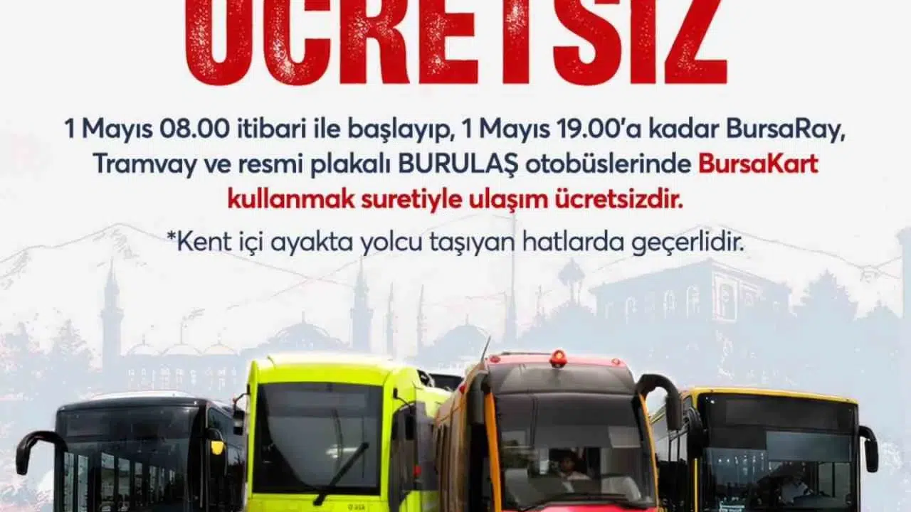 Bursa'da 1 Mayıs müjdesi: Toplu ulaşım gün boyu ücretsiz olacak