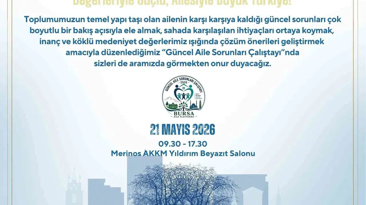 Bursa’da aile çatısı masaya yatırılıyor: Geleceğin temelleri için kritik zirve