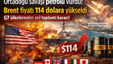 Ortadoğu savaşı petrolü uçurdu! Brent fiyatı 114 dolara dayandı