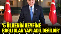 '5 ülkenin keyfine bağlı olan yapı adil değildir': Cumhurbaşkanı Erdoğan'dan küresel sisteme eleştiri