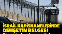 İsrail hapishanelerinde dehşetin belgesi: Hücre içinde yakın mesafeden ateş açtılar!