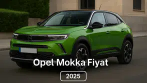 Opel Mokka Sıfır Fiyatı 2025 Fiyat Listesi Rehberimiz İle Öne Çıkıyor!