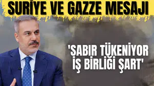 Hakan Fidan’dan Suriye ve Gazze mesajı: 'Sabır tükeniyor, iş birliği şart'