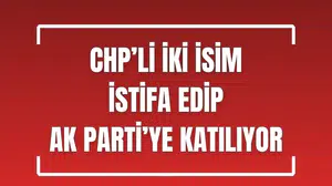 CHP'den istifa eden iki Meclis Üyesi AK Parti'ye katılıyor
