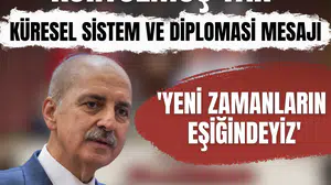 'Yeni zamanların eşiğindeyiz' diyen Kurtulmuş’tan küresel sistem ve diplomasi mesajı