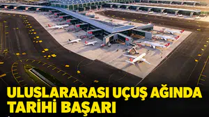 Uluslararası uçuş ağında tarihi başarı: İstanbul Havalimanı dünyanın zirvesinde