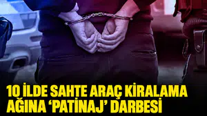 10 ilde sahte araç kiralama ağına 'Patinaj' darbesi: 12 tutuklama