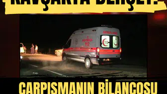 Kavşakta dehşet! Çarpışmanın bilançosu ağır oldu…