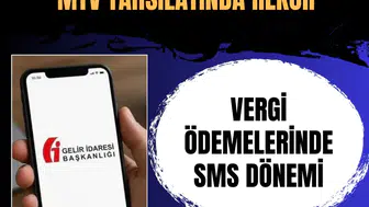 Vergi ödemelerinde SMS dönemi başladı: MTV tahsilatında rekor kırıldı