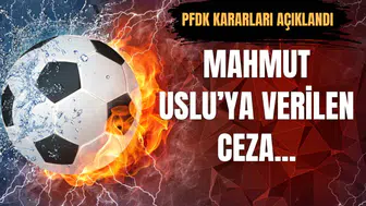 PFDK Mahmut Uslu'ya 15 gün hak mahrumiyeti ve 2,5 milyon TL ceza verdi