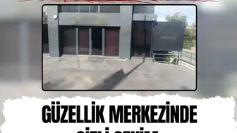 İstanbul'da güzellik merkezine gizli çekim soruşturması