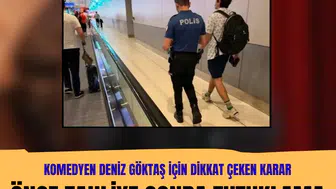 Deniz Göktaş önce tahliye oldu sonra tutuklandı!