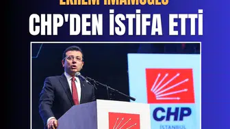 Ekrem İmamoğlu CHP'den istifa etti