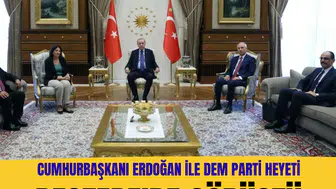 Cumhurbaşkanı Erdoğan ile DEM Parti heyeti Beştepe'de görüştü