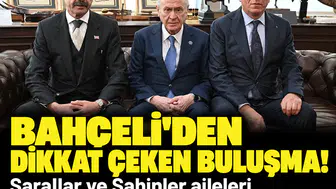 Bahçeli, Sarallar ve Şahinler ailelerini aynı masada buluşturdu: MHP’den dikkat çeken açıklama