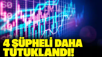 Sermaye piyasası işlemleri soruşturmalarında 4 şüpheli daha tutuklandı