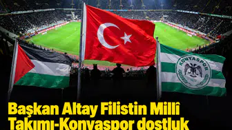Başkan Altay Filistin Millî Takımı-Konyaspor dostluk maçına tüm Konyalıları davet etti