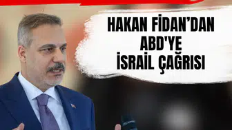 Dışişleri Bakanı Hakan Fidan'dan ABD'ye İsrail çağrısı