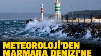 Meteoroloji'den Marmara Denizi'ne 'fırtına' alarmı