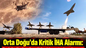Orta Doğu’da kritik İHA alarmı: Dışişleri’nden Suudi Arabistan’a sert destek