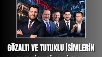 Borsa fon soruşturmasında gözaltı ve tutuklu isimlerin tam listesi belli oldu