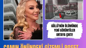 Sanatçı Güllü'nün şüpheli ölümüne ilişkin yeni keşif görüntüleri ortaya çıktı