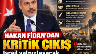Hakan Fidan’dan kritik çıkış: İsrail yalnızlaşacak, Mekke İttifakı büyüyecek