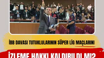 İBB davası tutuklularının Süper Lig maçlarını izleyemediği iddiasına açıklama