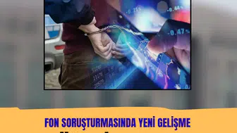 Fon soruşturmasında yeni gelişme: 5 şüpheli tutuklandı