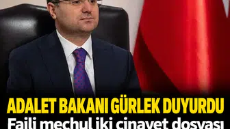 Adalet Bakanı Gürlek duyurdu: Faili meçhul iki cinayet dosyası daha aydınlatıldı