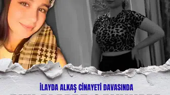 İlayda Alkaş cinayeti davasında sanıktan maktulün annesine şikayet