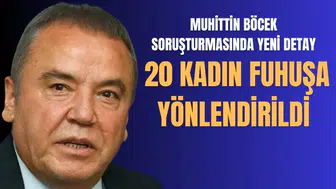 Muhittin Böcek fuhuş soruşturmasında 20 kadına iş ve yardım vaadi iddiası