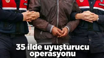 35 ilde uyuşturucu operasyonlarında 264 şüpheli gözaltına alındı