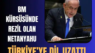 Netanyahu BM kürsüsünde Türkiye ve Cumhurbaşkanı Erdoğan'ı hedef aldı