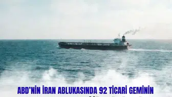 ABD’nin İran ablukasında 92 ticari geminin rotası değiştirildi