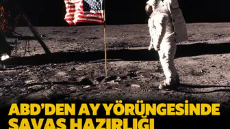 ABD'den Ay yörüngesinde savaş hazırlığı: Yeni cephe uzay
