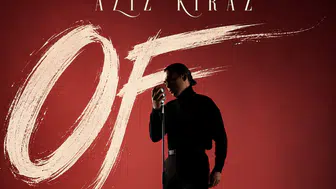 Aziz Kiraz yeni şarkısı "OF" ile dinleyicilerle buluştu