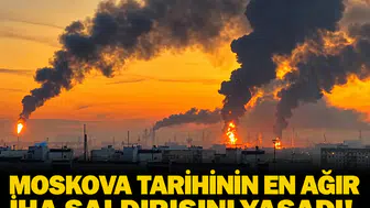 Moskova tarihinin en ağır İHA saldırısını yaşadı! Rafineri hasar gördü, can kaybı var