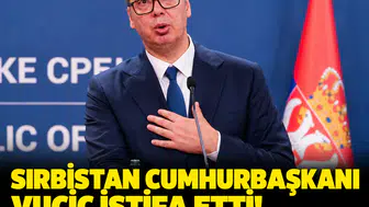Sırbistan Cumhurbaşkanı Vucic istifa etti: Görevi Ana Brnabic devralıyor