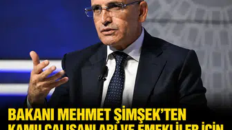 Bakanı Mehmet Şimşek'ten kamu çalışanları ve emekliler için kritik zam mesajı