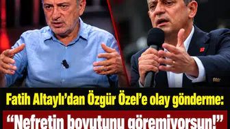Fatih Altaylı’dan Özgür Özel’e olay gönderme: "Nefretin boyutunu göremiyorsun!"