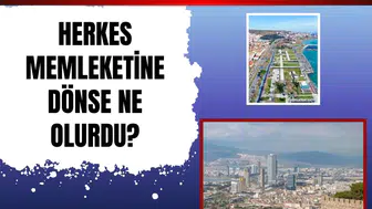 Herkes memleketine dönseydi Şanlıurfa 3,2 milyon nüfusla Türkiye'nin en kalabalık ili oluyordu
