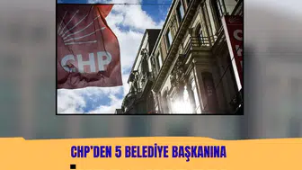 CHP'de 5 belediye başkanı kesin ihraç talebiyle disipline sevk edildi