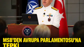 MSB'den Avrupa Parlamentosu'na tepki: 'Gerçekleri çarpıtan kararı kabul etmiyoruz!'