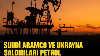 Suudi Aramco ve Ukrayna saldırıları petrol piyasalarını salladı