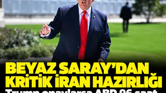 ABD basınından iddia: Trump onaylarsa ABD 96 saat içinde İran'a saldırabilir