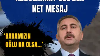 Abdulhamit Gül'den usulsüzlük mesajı: Babamızın oğlu olsa affetmeyiz