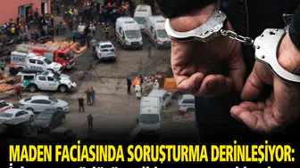 Maden faciasında soruşturma derinleşiyor: İşletme müdürü ve iki uzman tutuklandı